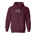 Do Good In Silence Hoodie